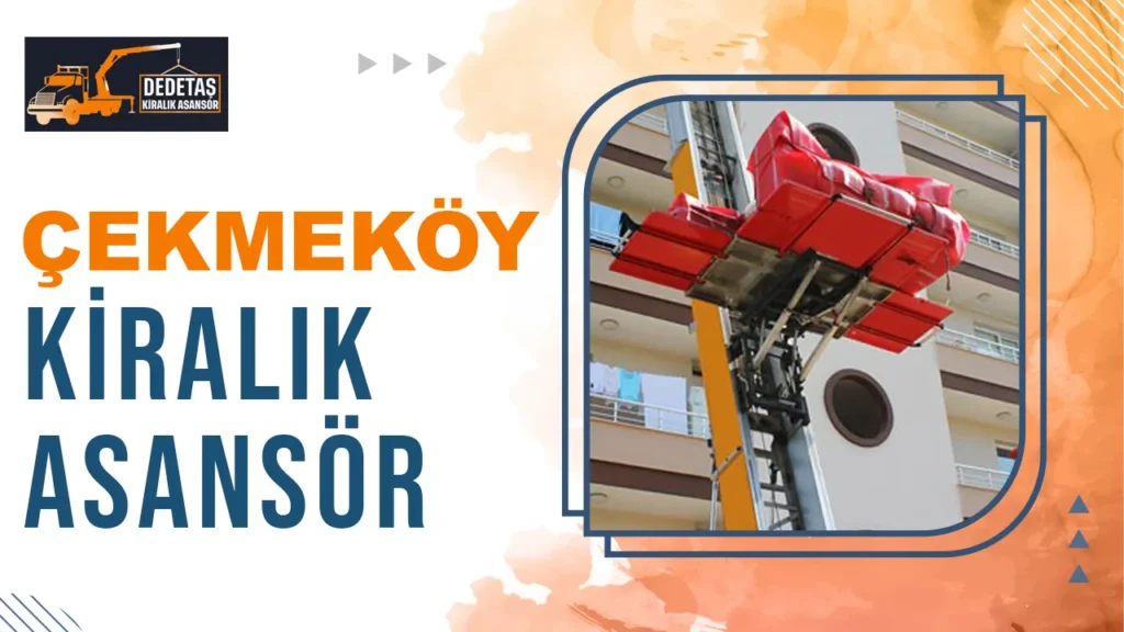 Çekmeköy Kiralık Asansör